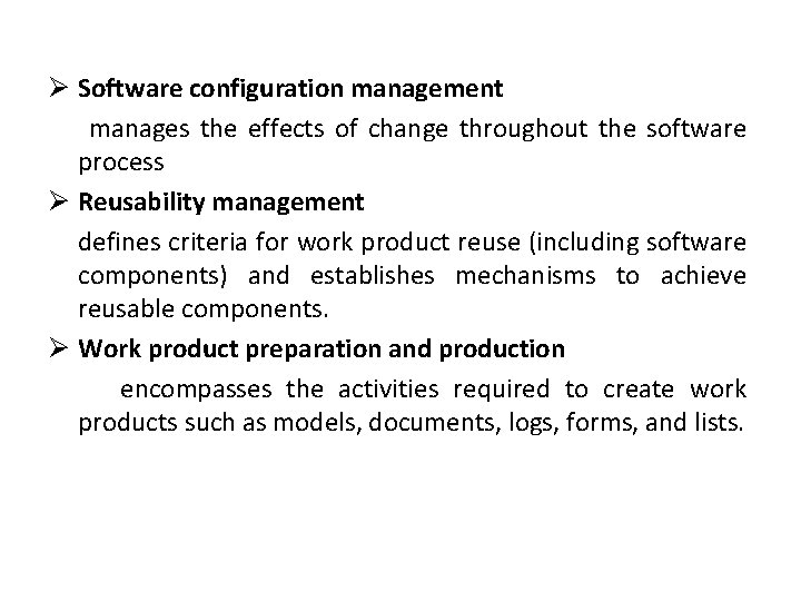 Ø Software configuration management manages the effects of change throughout the software process Ø