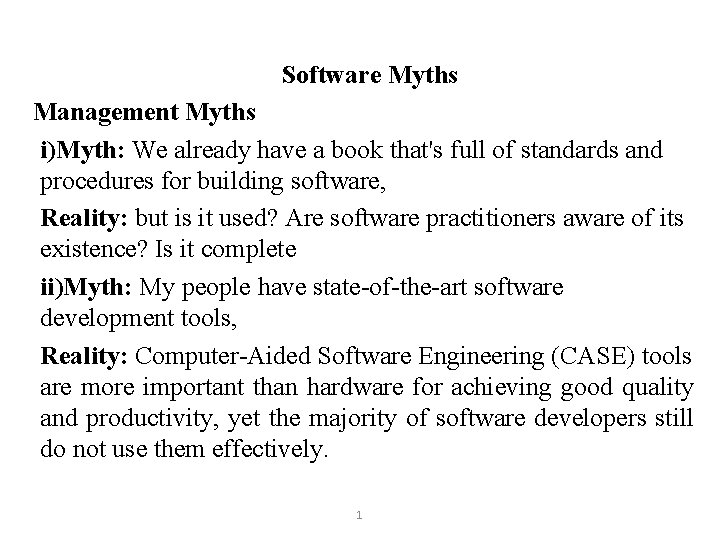 Software Myths Management Myths i)Myth: We already have a book that's full of standards