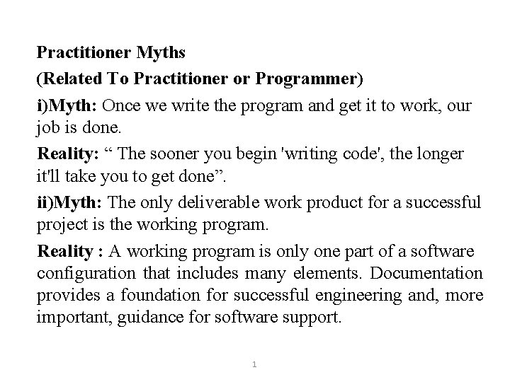 Practitioner Myths (Related To Practitioner or Programmer) i)Myth: Once we write the program and