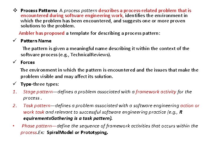 v Process Patterns A process pattern describes a process-related problem that is encountered during