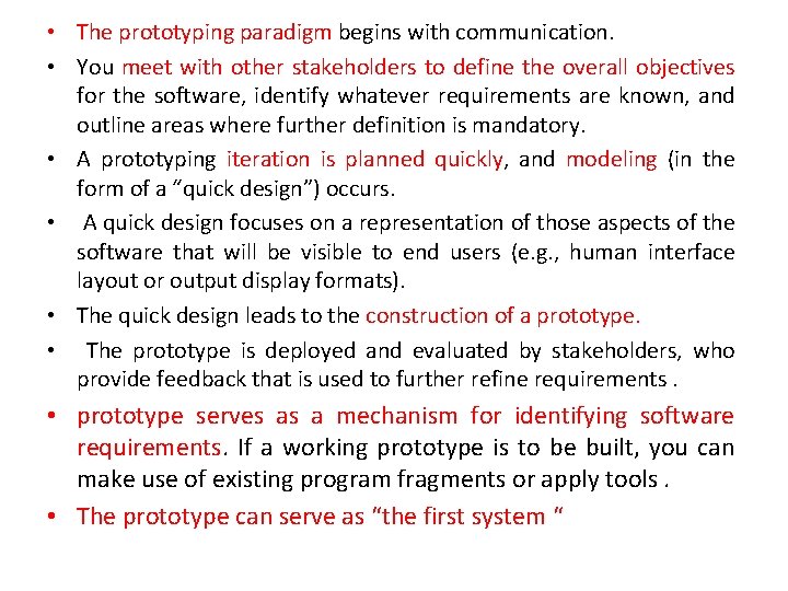  • The prototyping paradigm begins with communication. • You meet with other stakeholders