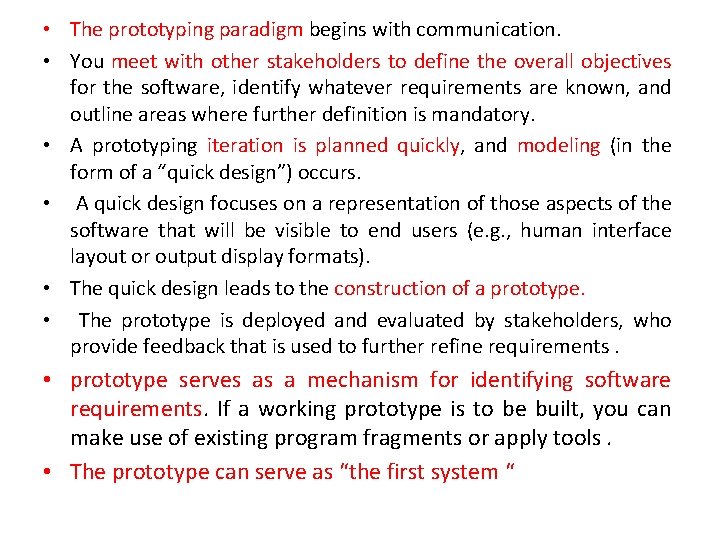 • The prototyping paradigm begins with communication. • You meet with other stakeholders • The prototyping paradigm begins with communication. • You meet with other stakeholders