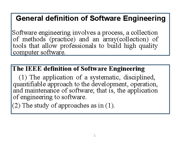 General definition of Software Engineering Software engineering involves a process, a collection of methods