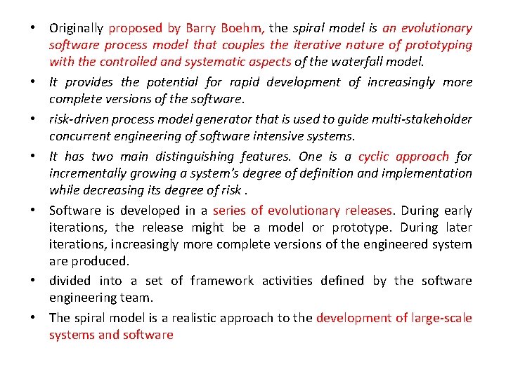  • Originally proposed by Barry Boehm, the spiral model is an evolutionary software