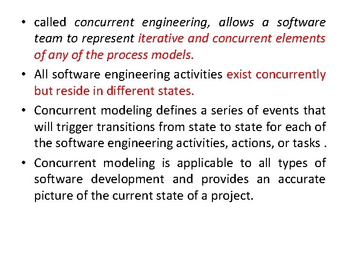  • called concurrent engineering, allows a software team to represent iterative and concurrent