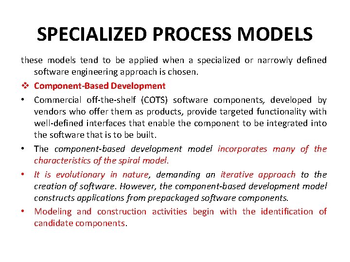 SPECIALIZED PROCESS MODELS these models tend to be applied when a specialized or narrowly SPECIALIZED PROCESS MODELS these models tend to be applied when a specialized or narrowly