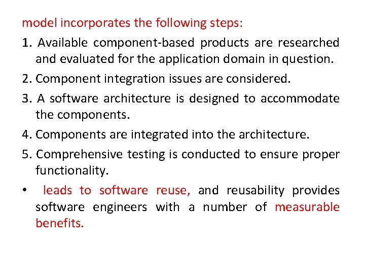 model incorporates the following steps: 1. Available component-based products are researched and evaluated for model incorporates the following steps: 1. Available component-based products are researched and evaluated for
