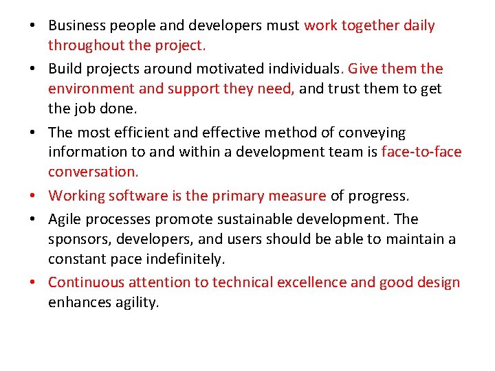  • Business people and developers must work together daily throughout the project. •