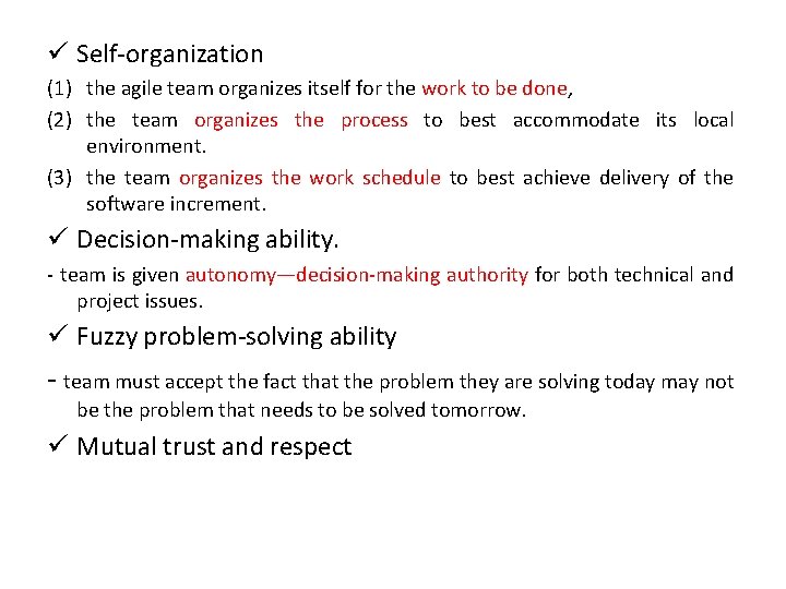 ü Self-organization (1) the agile team organizes itself for the work to be done,