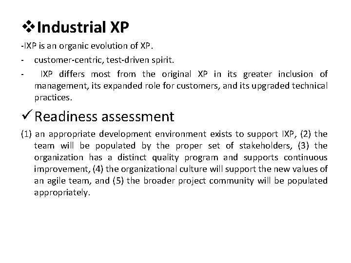 v. Industrial XP -IXP is an organic evolution of XP. - customer-centric, test-driven spirit.