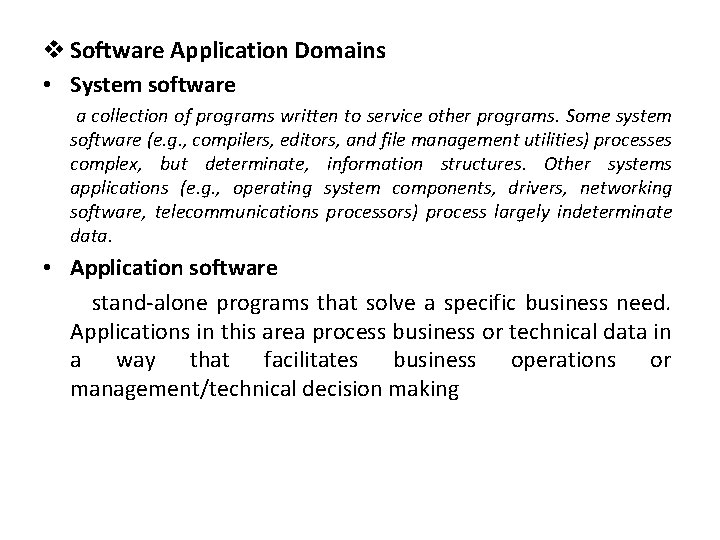 v Software Application Domains • System software a collection of programs written to service