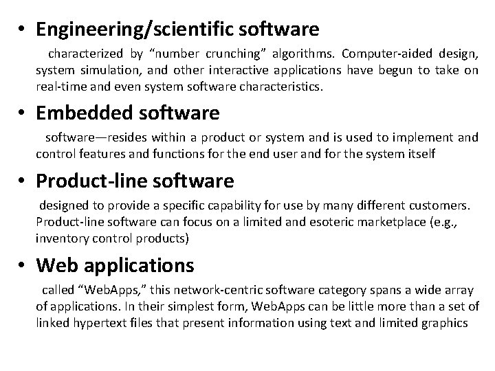  • Engineering/scientific software characterized by “number crunching” algorithms. Computer-aided design, system simulation, and