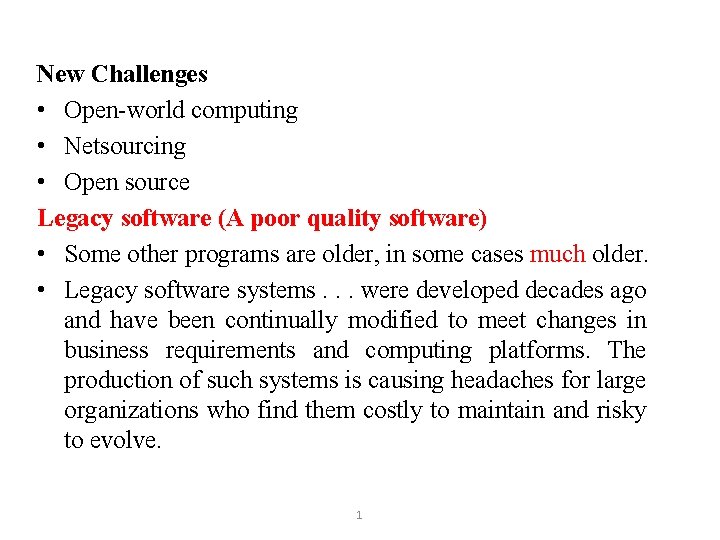 New Challenges • Open-world computing • Netsourcing • Open source Legacy software (A poor