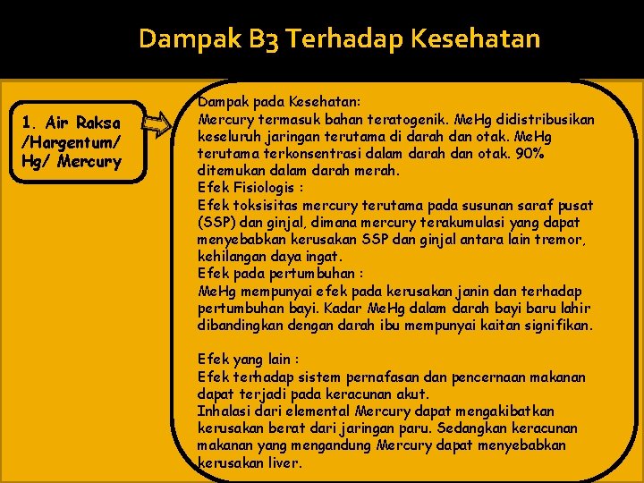 Dampak B 3 Terhadap Kesehatan 1. Air Raksa /Hargentum/ Hg/ Mercury Dampak pada Kesehatan: