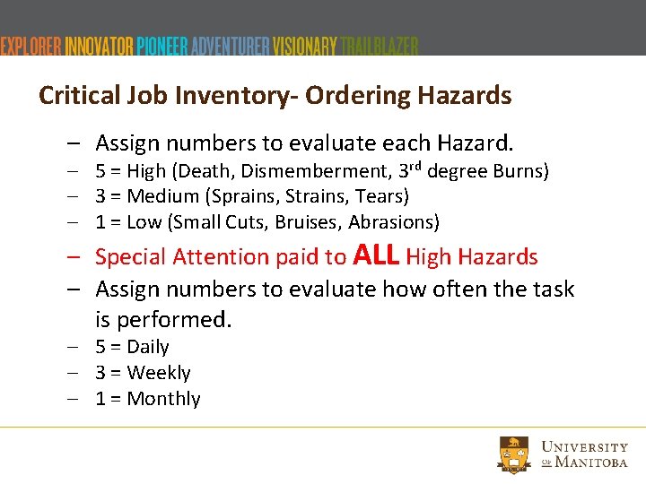 Critical Job Inventory- Ordering Hazards – Assign numbers to evaluate each Hazard. – 5