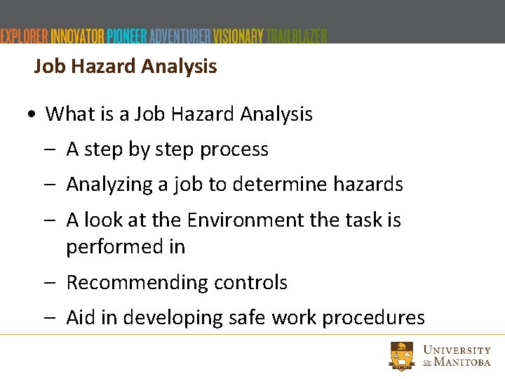 Job Hazard Analysis • What is a Job Hazard Analysis – A step by