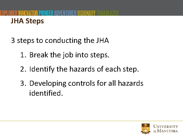 JHA Steps 3 steps to conducting the JHA 1. Break the job into steps.