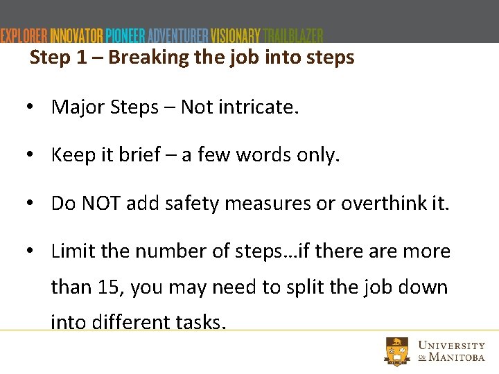Step 1 – Breaking the job into steps • Major Steps – Not intricate.
