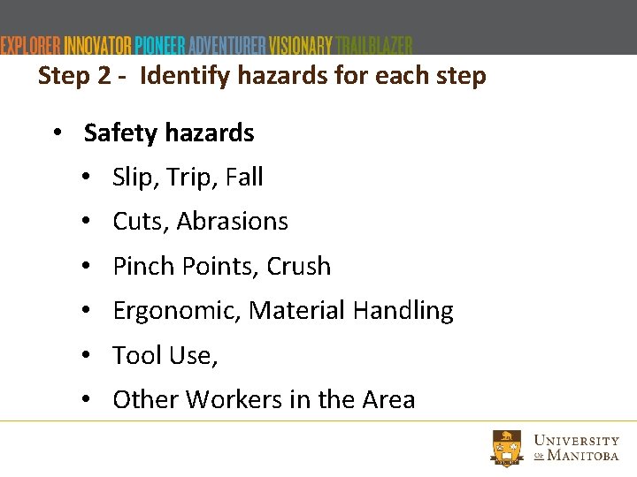 Step 2 - Identify hazards for each step • Safety hazards • Slip, Trip,
