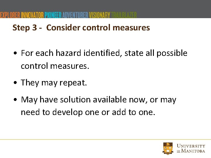 Step 3 - Consider control measures • For each hazard identified, state all possible