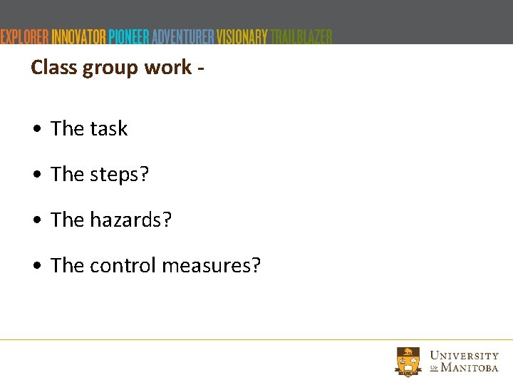 Class group work - • The task • The steps? • The hazards? •