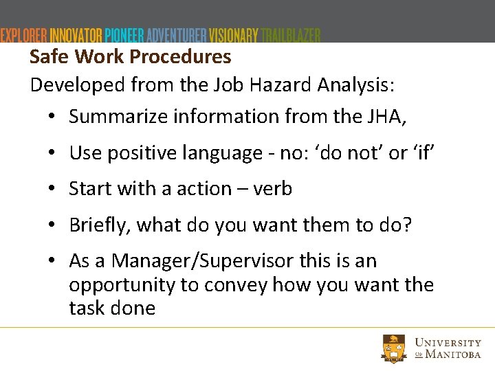 Safe Work Procedures Developed from the Job Hazard Analysis: • Summarize information from the