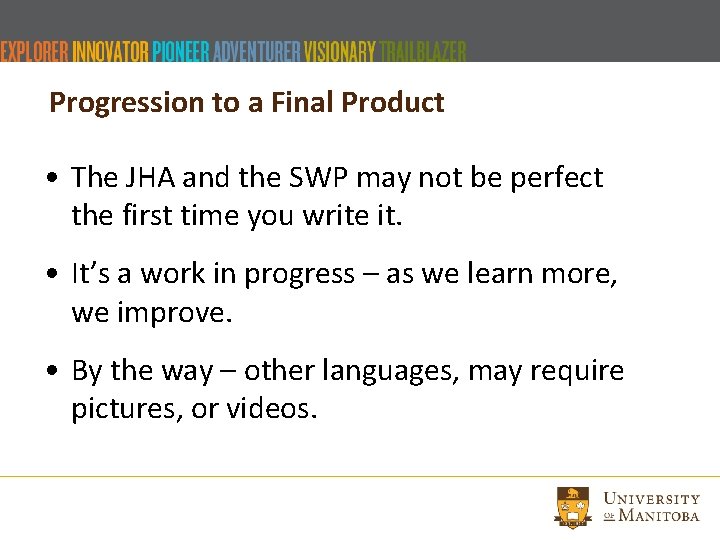 Progression to a Final Product • The JHA and the SWP may not be