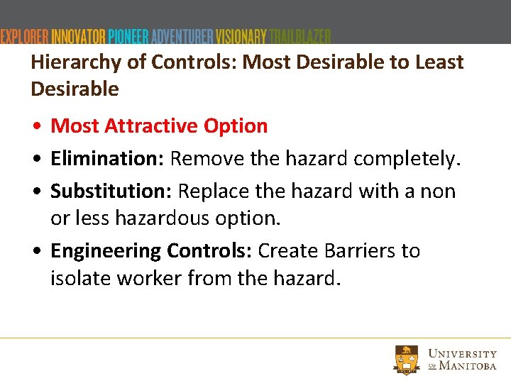 Hierarchy of Controls: Most Desirable to Least Desirable • Most Attractive Option • Elimination: