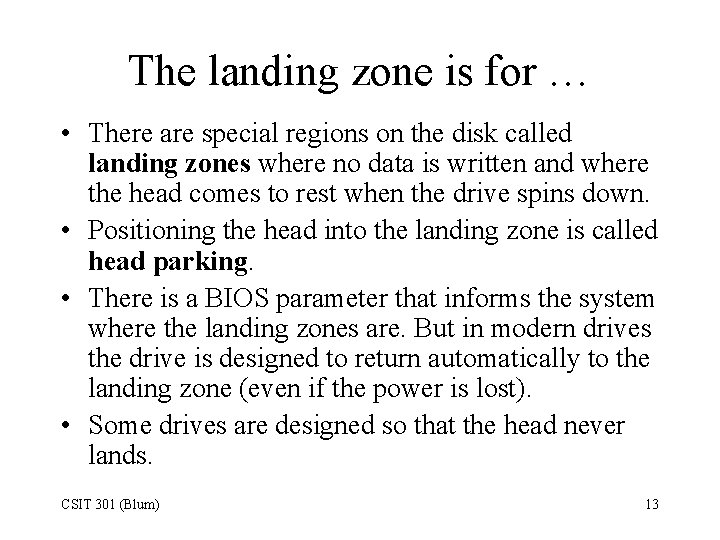 The landing zone is for … • There are special regions on the disk