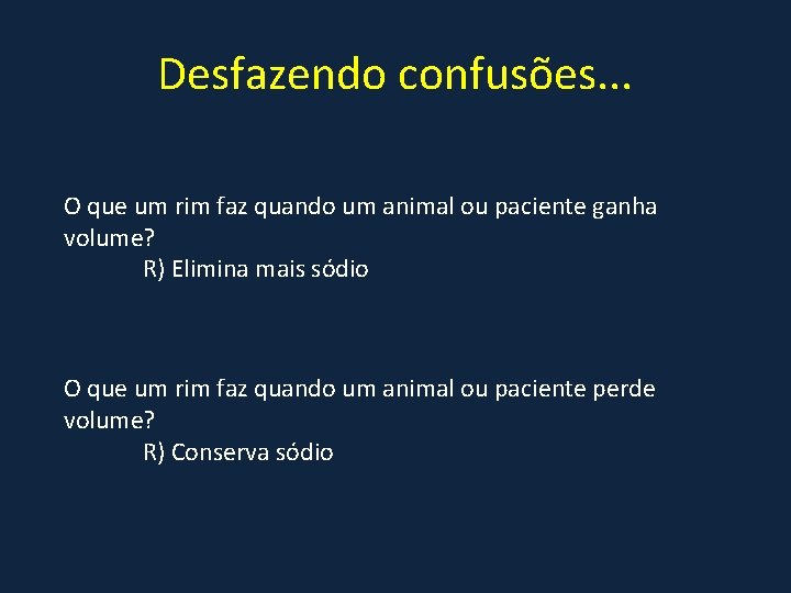 Desfazendo confusões. . . O que um rim faz quando um animal ou paciente