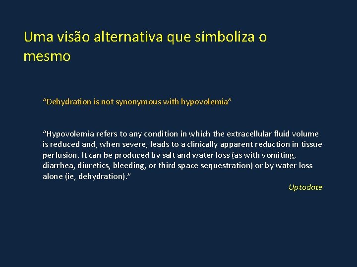 Uma visão alternativa que simboliza o mesmo “Dehydration is not synonymous with hypovolemia” “Hypovolemia