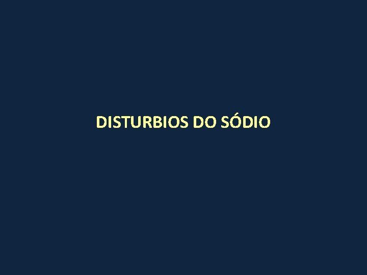 DISTURBIOS DO SÓDIO 