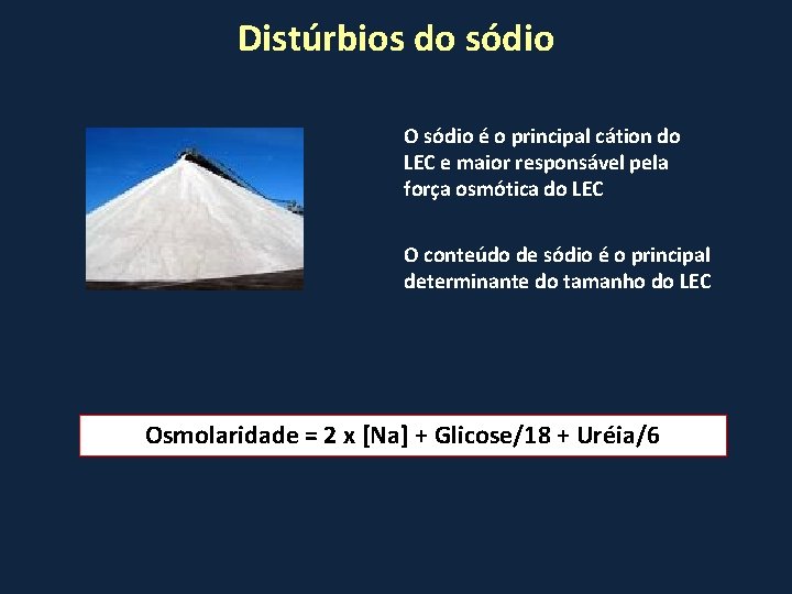 Distúrbios do sódio O sódio é o principal cátion do LEC e maior responsável