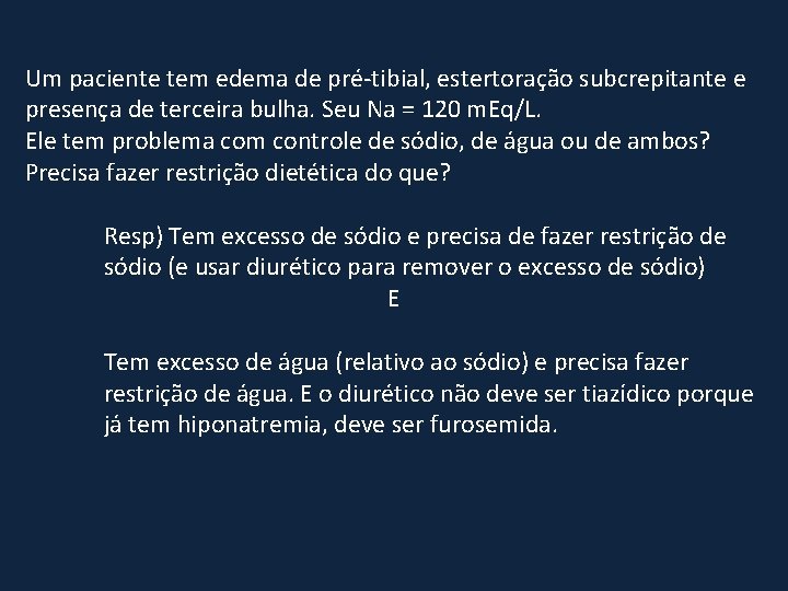 Um paciente tem edema de pré-tibial, estertoração subcrepitante e presença de terceira bulha. Seu