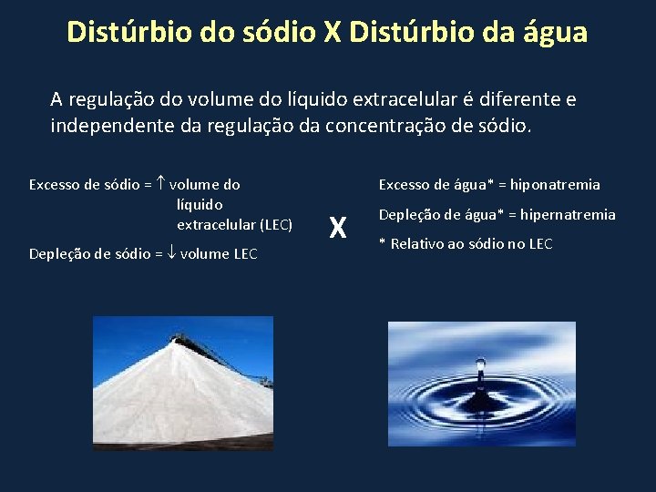Distúrbio do sódio X Distúrbio da água A regulação do volume do líquido extracelular