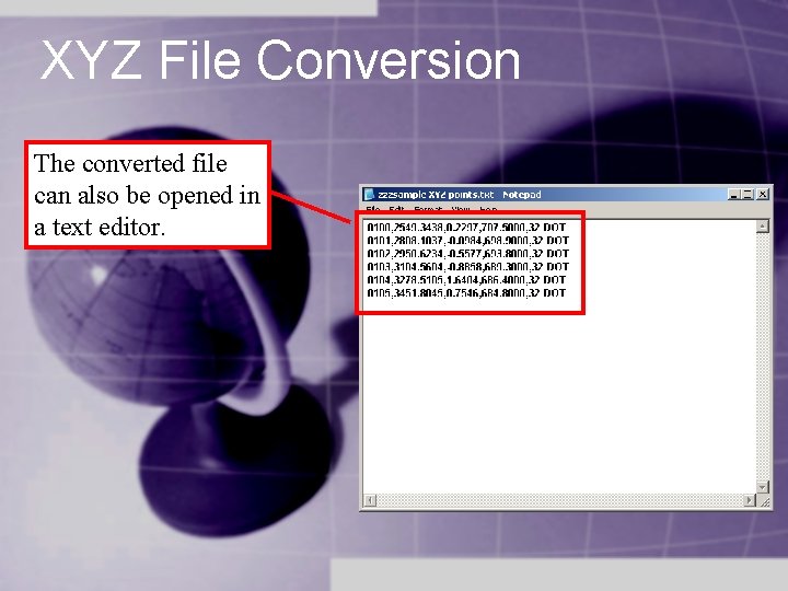 XYZ File Conversion The converted file can also be opened in a text editor. XYZ File Conversion The converted file can also be opened in a text editor.