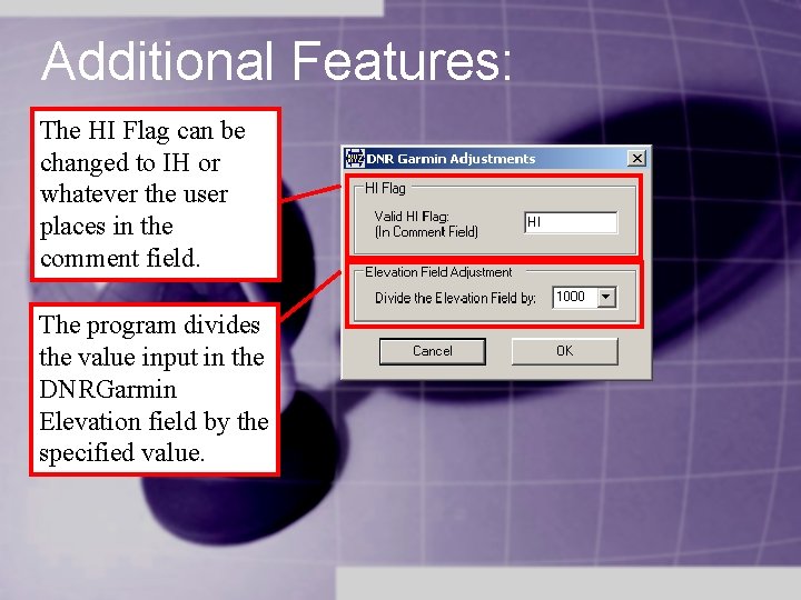 Additional Features: The HI Flag can be changed to IH or whatever the user Additional Features: The HI Flag can be changed to IH or whatever the user