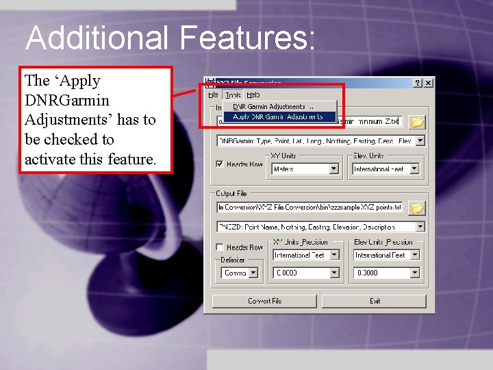 Additional Features: The ‘Apply DNRGarmin Adjustments’ has to be checked to activate this feature. Additional Features: The ‘Apply DNRGarmin Adjustments’ has to be checked to activate this feature.