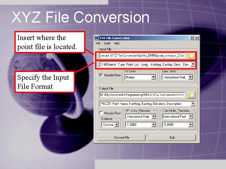 XYZ File Conversion Insert where the point file is located. Specify the Input File XYZ File Conversion Insert where the point file is located. Specify the Input File