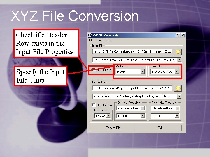 XYZ File Conversion Check if a Header Row exists in the Input File Properties XYZ File Conversion Check if a Header Row exists in the Input File Properties