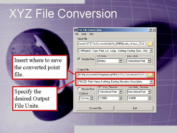 XYZ File Conversion Insert where to save the converted point file. Specify the desired XYZ File Conversion Insert where to save the converted point file. Specify the desired