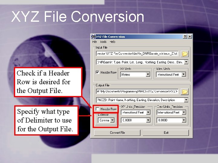 XYZ File Conversion Check if a Header Row is desired for the Output File. XYZ File Conversion Check if a Header Row is desired for the Output File.
