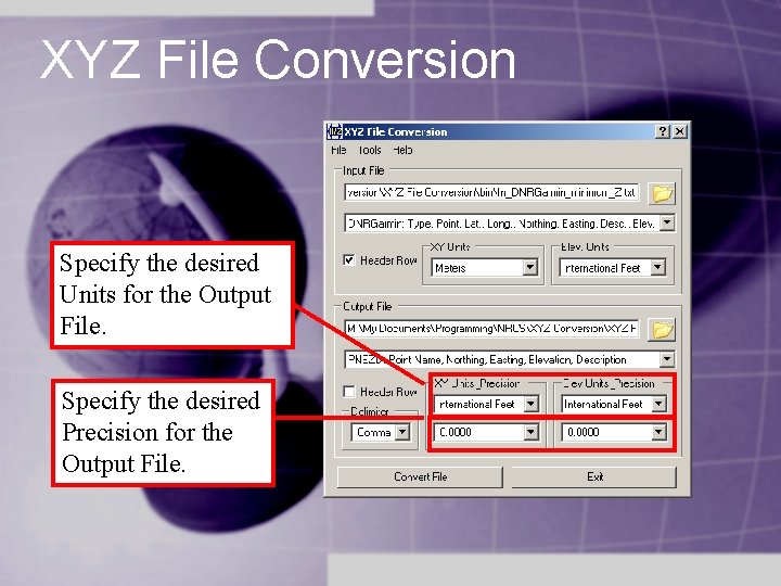 XYZ File Conversion Specify the desired Units for the Output File. Specify the desired XYZ File Conversion Specify the desired Units for the Output File. Specify the desired