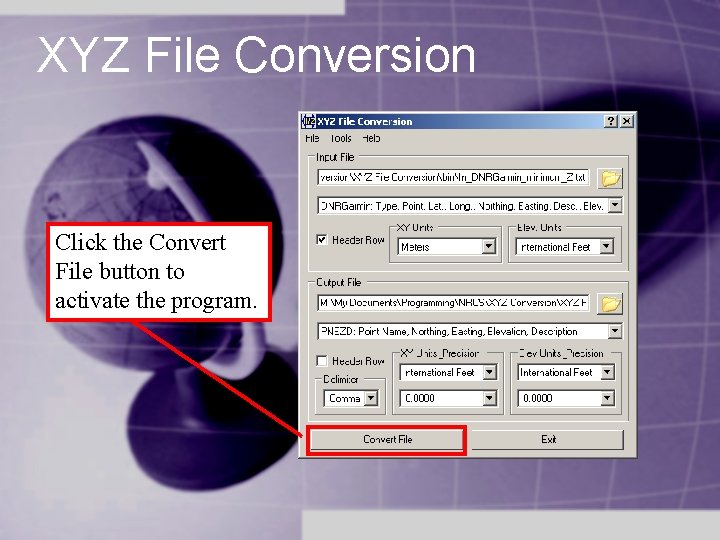 XYZ File Conversion Click the Convert File button to activate the program.  XYZ File Conversion Click the Convert File button to activate the program.