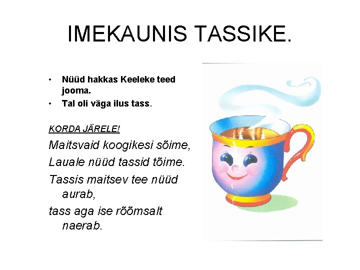 IMEKAUNIS TASSIKE. • • Nüüd hakkas Keeleke teed jooma. Tal oli väga ilus tass.