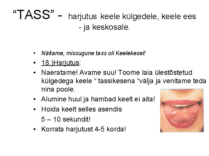 “TASS” - harjutus keele külgedele, keele ees - ja keskosale. • Näitame, missugune tass