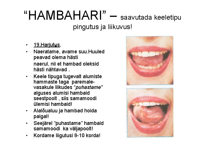 “HAMBAHARI” – saavutada keeletipu pingutus ja liikuvus! • • • . 19. Harjutus. Naeratame,