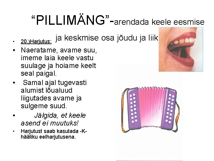 “PILLIMÄNG”-arendada keele eesmise • 20. )Harjutus: ja keskmise osa jõudu ja liikuvust. • Naeratame,