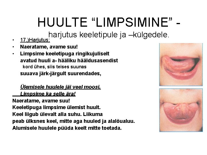 HUULTE “LIMPSIMINE” • • • harjutus keeletipule ja –külgedele. 17. )Harjutus: Naeratame, avame suu!