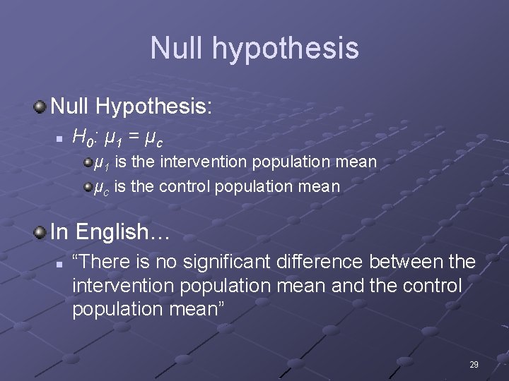 Null hypothesis Null Hypothesis: n H 0: μ 1 = μ c μ 1